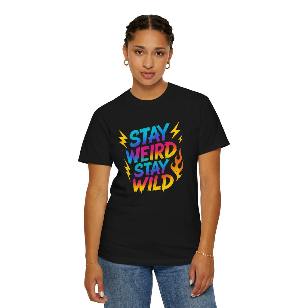 Stay Weird Stay Wild T-Shirt — 'a little bold' Graphic Tee