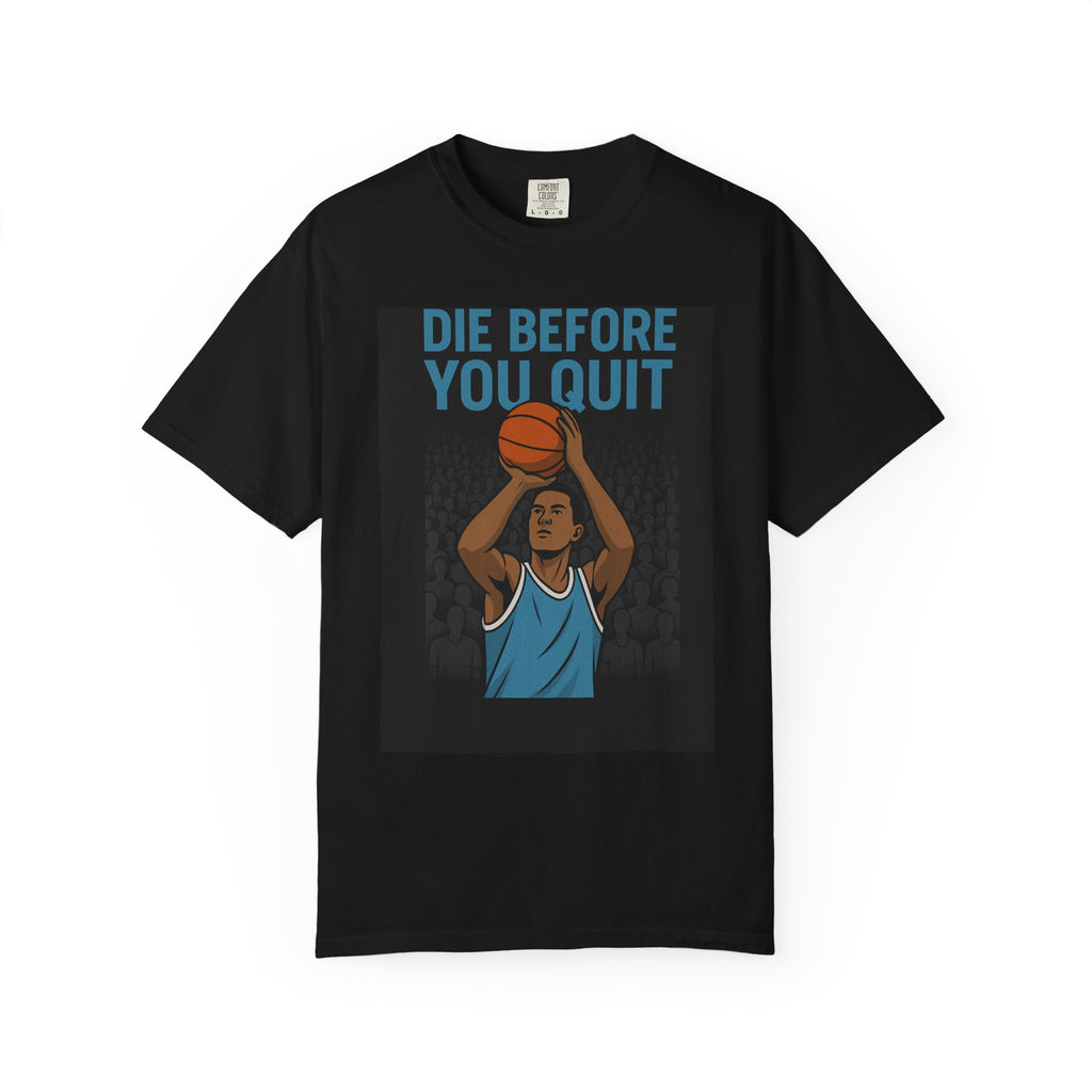 Motivational Basketball T-Shirt - Perfect for Athletes, Fitness Lovers, Gifts, Sports Tees, Workout Gear, Die Before You Quit