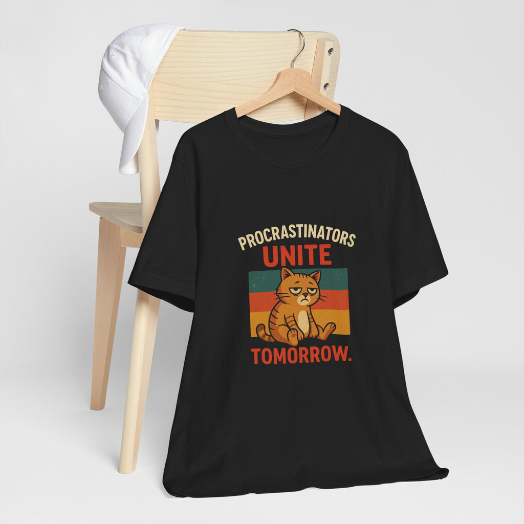 Procrastinators Unite Tomorrow T-Shirt — Funny Sarcastic Quote Tee