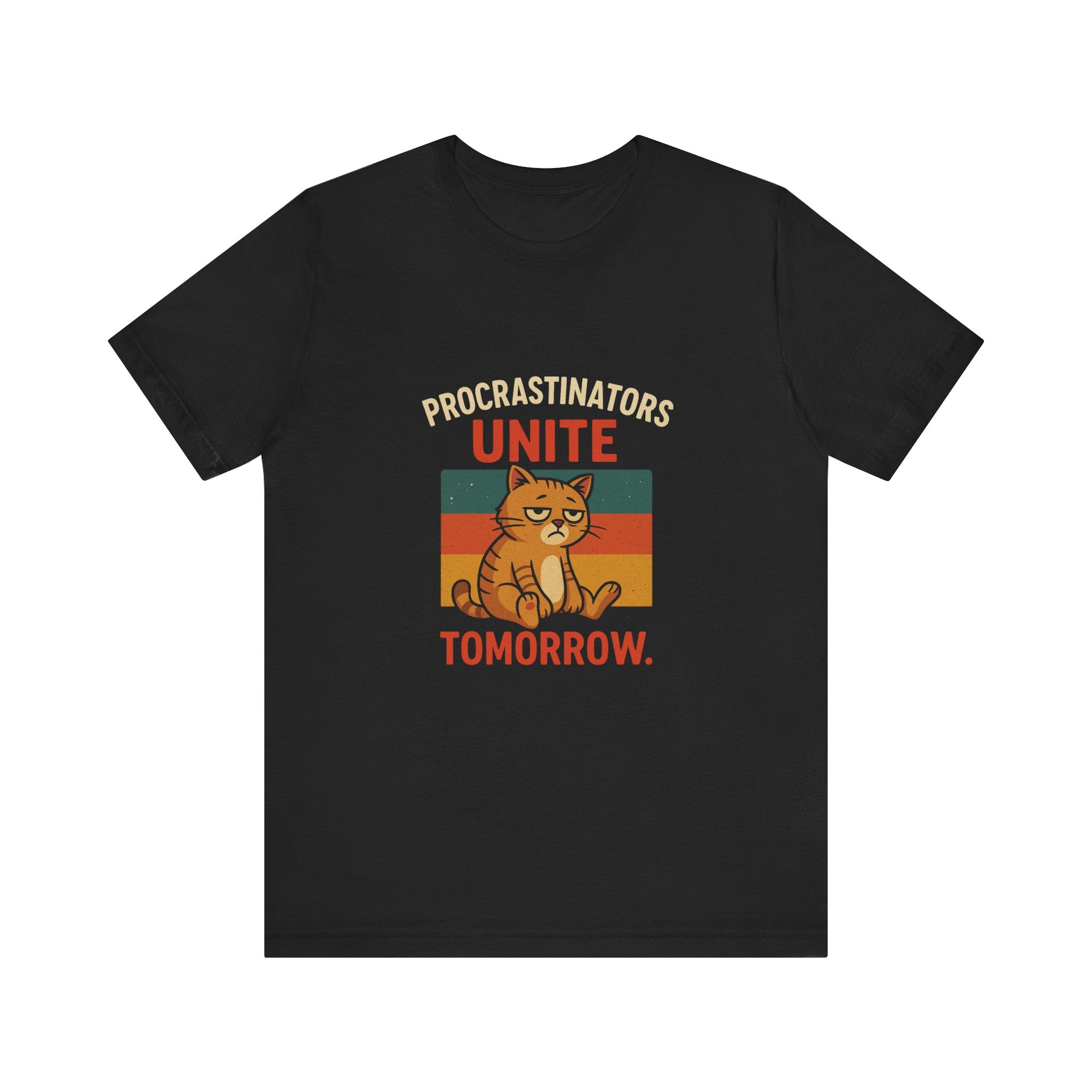 Procrastinators Unite Tomorrow T-Shirt — Funny Sarcastic Quote Tee