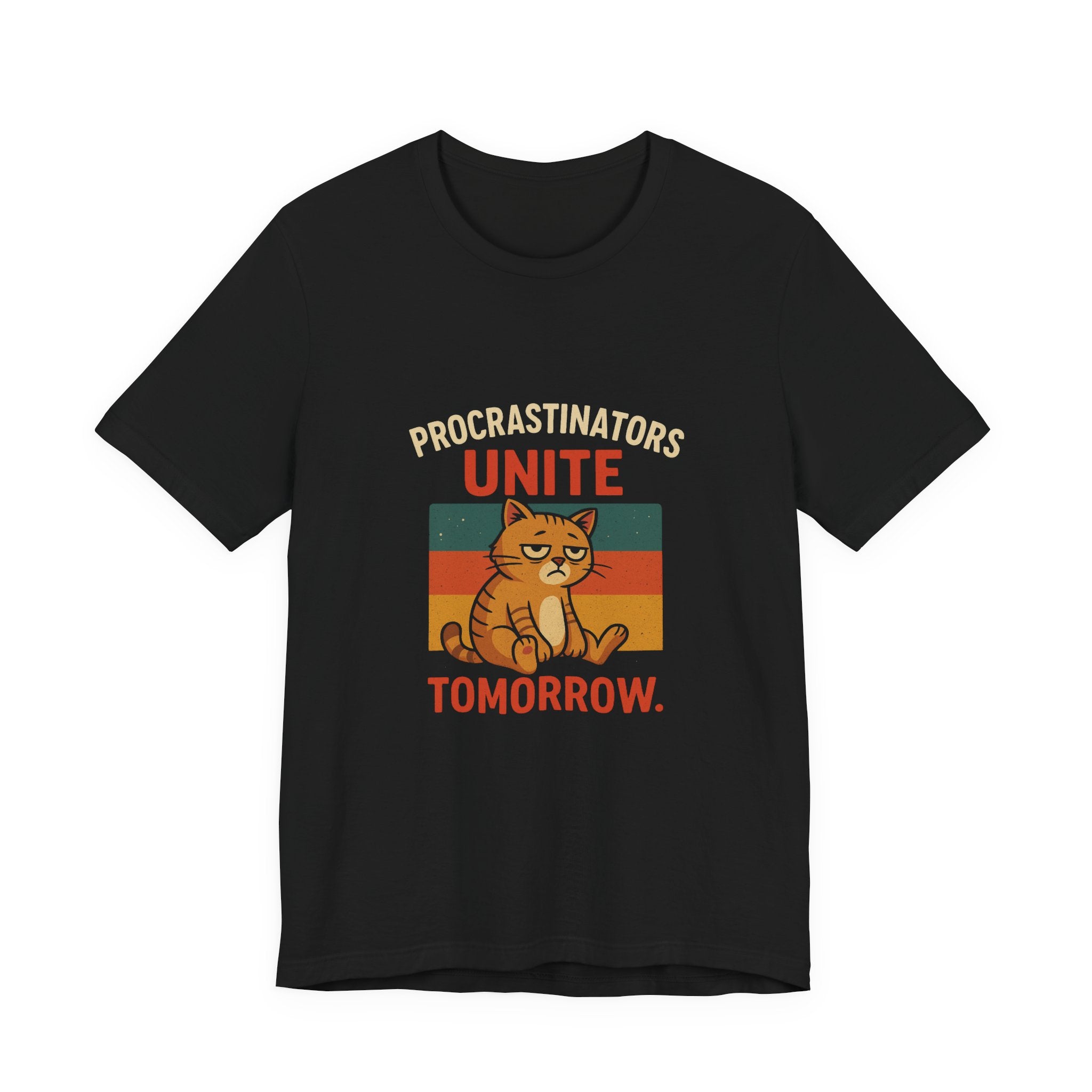 Procrastinators Unite Tomorrow T-Shirt — Funny Sarcastic Quote Tee