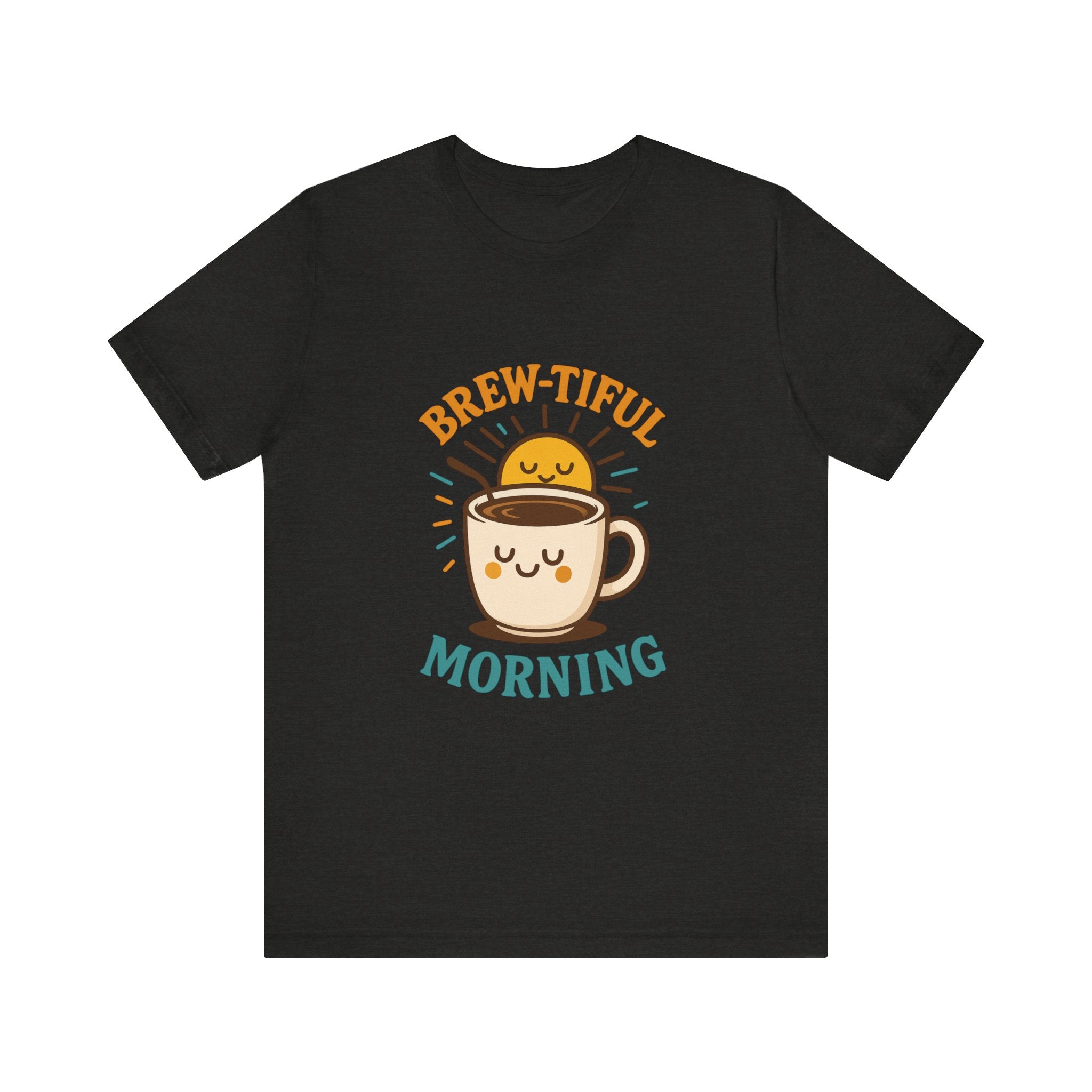 Brew-tiful Morning Tee - Cute Coffee T-Shirt for Coffee Lovers, Perfect Gift for Friends, Fun Casual Wear, Cozy Mornings, Birthday Gift
