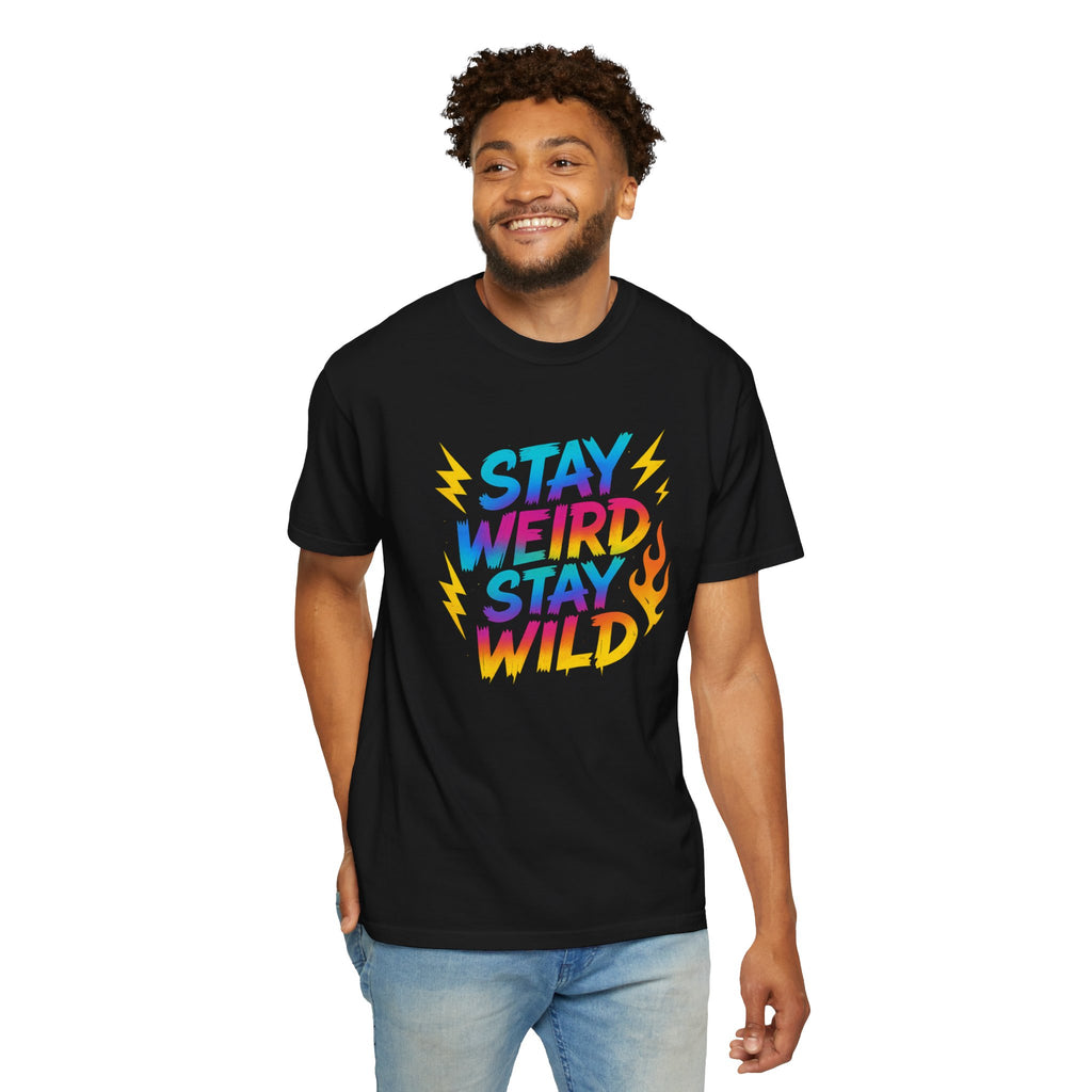 Stay Weird Stay Wild T-Shirt — 'a little bold' Graphic Tee