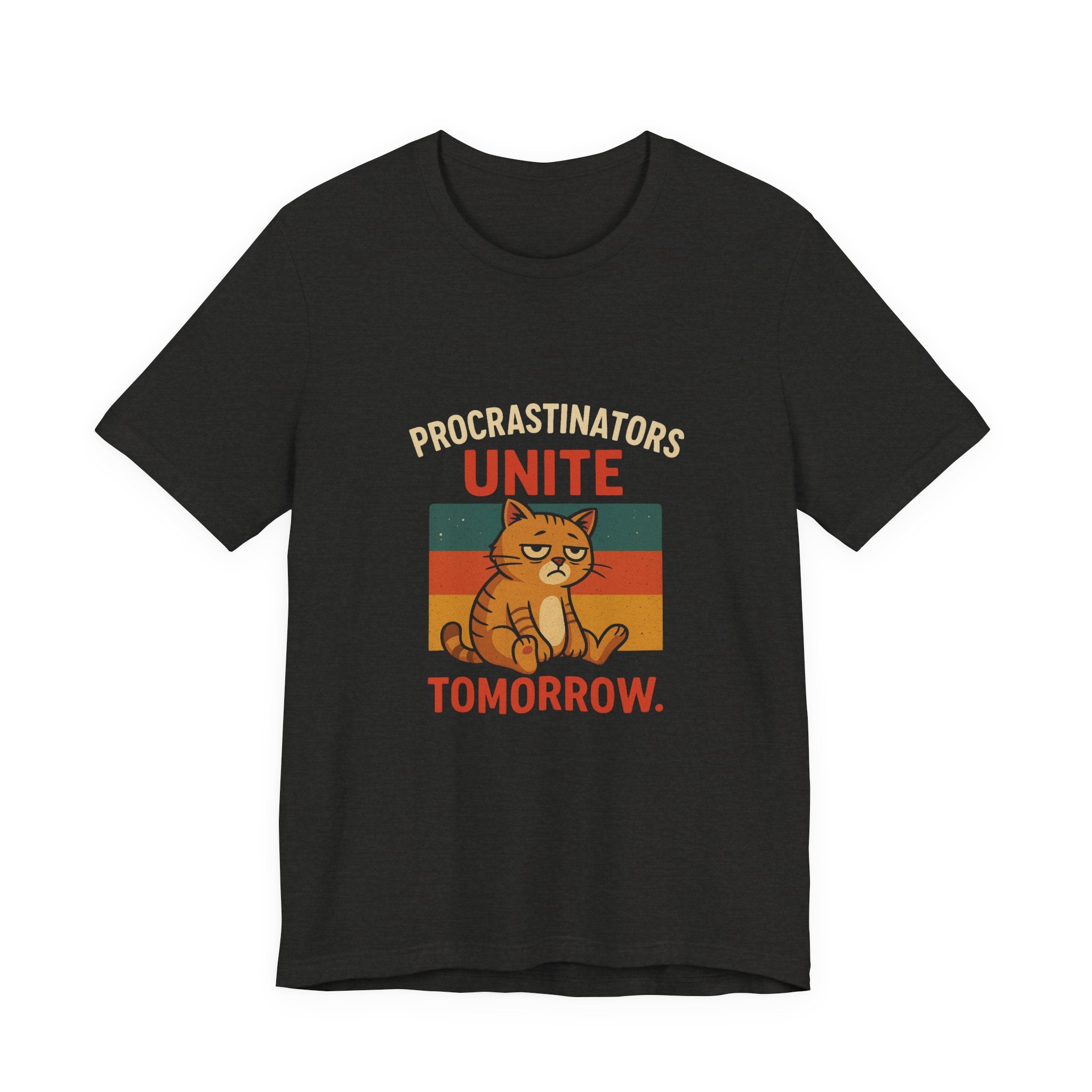 Procrastinators Unite Tomorrow T-Shirt — Funny Sarcastic Quote Tee